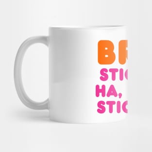 BRRR STICK'EM HA, HA-HA STICK'EM! Mug